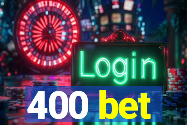 400 bet